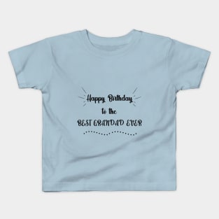 Happy birthday to the best grandad ever Kids T-Shirt